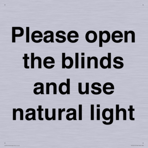 Please open the blinds and use natural light